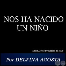NOS HA NACIDO UN NIO - Por DELFINA ACOSTA - Lunes, 28 de Diciembre de 2009